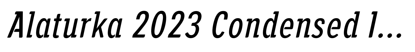 Alaturka 2023 Condensed Italic